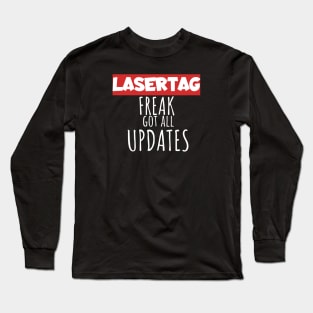 Lasertag freak got all updates Long Sleeve T-Shirt
